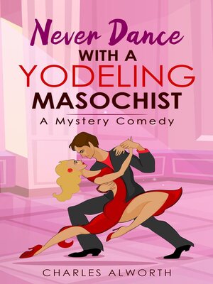 cover image of Never Dance with a Yodeling Masochist